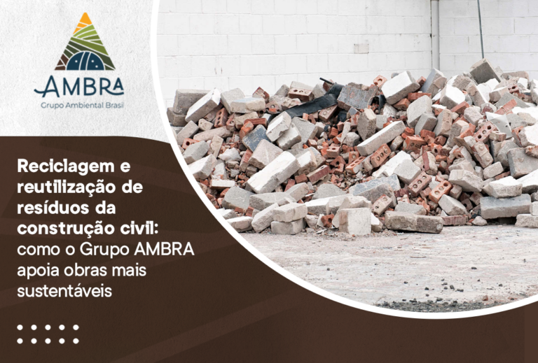 Reciclagem e reutilização de resíduos da construção civil: como o Grupo AMBRA apoia obras mais sustentáveis